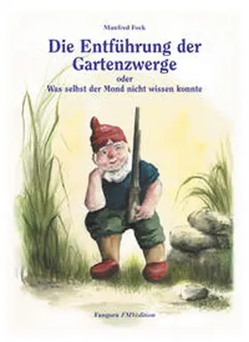 Fock |  Gartenzwergtrilogie / Die Entführung der Gartenzwerge | Buch |  Sack Fachmedien
