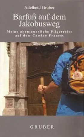 Gruber |  Barfuß auf dem Jakobusweg | Buch |  Sack Fachmedien