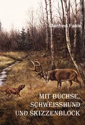 Ripperger / Wage-Verlag / Fahle |  Mit Büchse, Schweißhund und Skizzenblock | Buch |  Sack Fachmedien