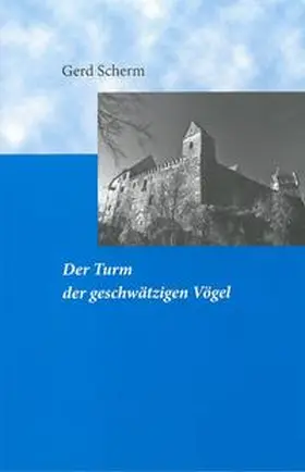 Scherm / Stadt Abenberg |  Der Turm der geschwätzigen Vögel | Buch |  Sack Fachmedien