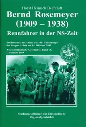 Bechtluft |  Bernd Rosemeyer (1909-1938) - Rennfahrer in der NS-Zeit. Erweiterter Sonderdruck aus: Emsländische Geschichte Band 15 | Buch |  Sack Fachmedien