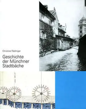 Rädlinger |  Geschichte der Münchner Stadtbäche | Buch |  Sack Fachmedien