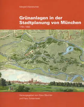 Wanetschek / Bäumler / Schiermeier |  Grünanlagen in der Stadtplanung von München | Buch |  Sack Fachmedien