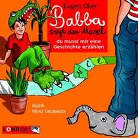Oker |  Babba, sagt der Maxl, du musst mir eine Geschichte erzählen | Sonstiges |  Sack Fachmedien