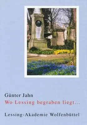 Jahn | Wo Lessing begraben liegt... | Buch | 978-3-9809685-3-9 | sack.de