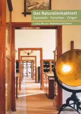 Mieth / Museum der Stadt Waldenburg / Habel |  Das NATURALIENKABINETT: Sammeln - Forschen - Zeigen vom 2. bis 3. Mai 2011 in Waldenburg und Chemnitz | Buch |  Sack Fachmedien