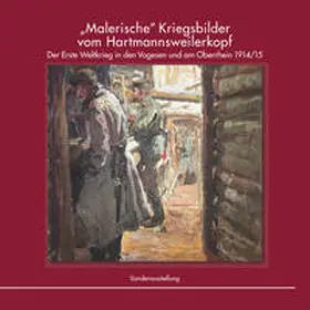  „Malerische” Kriegsbilder vom Hartmannsweilerkopf | Buch |  Sack Fachmedien