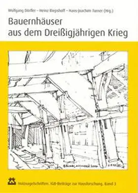 Dörfler / Riepshoff / Turner |  Bauernhäuser aus dem Dreißigjährigen Krieg | Buch |  Sack Fachmedien