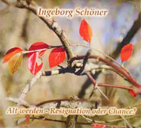 Schöner |  Altwerden - Resignation oder Chance? | Sonstiges |  Sack Fachmedien