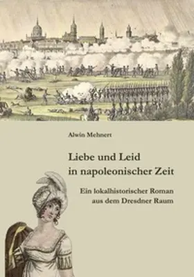 Mehnert / Simon / Niggemann-Simon |  Liebe und Leid in napoleonischer Zeit | Buch |  Sack Fachmedien
