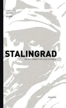 Fromm |  Stalingrad - Die Einsamkeit vor dem Sterben | Buch |  Sack Fachmedien