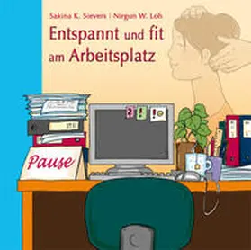Sievers / Loh |  Entspannt und fit am Arbeitsplatz | Buch |  Sack Fachmedien