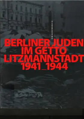  Berliner Juden im Getto Litzmannstadt 1941-1944 | Buch |  Sack Fachmedien