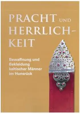 Cordie |  Pracht und Herrlichkeit - Bewaffnung und Bekleidung keltischer Männer im Hunsrück | Buch |  Sack Fachmedien