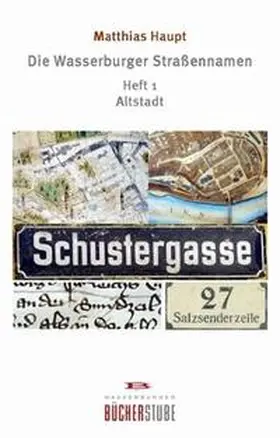 Haupt |  Die Wasserburger Strassennamen | Buch |  Sack Fachmedien