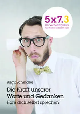 Schindler |  5x7.3 Die Kraft unserer Worte und Gedanken. Höre dich selbst sprechen | Buch |  Sack Fachmedien