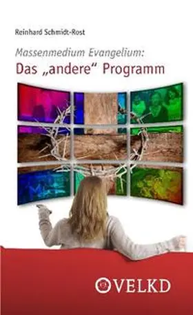 Schmidt-Rost |  Massenmedium Evangelium: Das "andere" Programm | Buch |  Sack Fachmedien