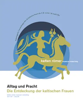 Cordie / Guichard / Sankot |  Alltag und Pracht – Die Entdeckung der keltischen Frauen. Archäologische Untersuchungen über die keltischen Frauen des 6. Jh. vor bis 1. Jh. nach Chr. | Buch |  Sack Fachmedien