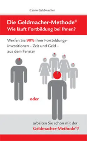 Geldmacher |  Die Geldmacher-Methode | Buch |  Sack Fachmedien