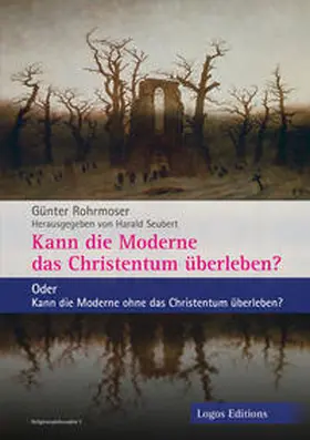 Seubert / Rohrmoser |  Kann die Moderne das Christentum überleben? | Buch |  Sack Fachmedien