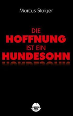 Staiger |  Die Hoffnung ist ein Hundesohn | Buch |  Sack Fachmedien