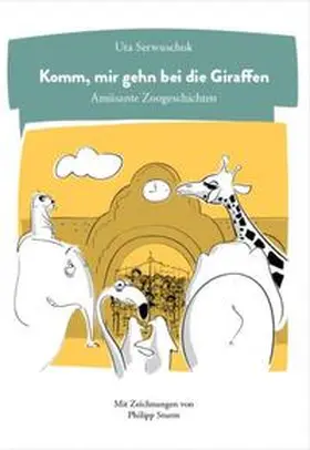 Serwuschok |  Komm, mir gehn bei die Giraffen | Buch |  Sack Fachmedien