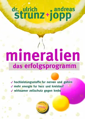 Jopp / Strunz |  Mineralien - Das Erfolgsprogramm. Besser schlafen. Mehr Energie. Hohen Blutdruck, Migräne, Hashimoto verbessern. Seltener Diabetes und Osteoporose. Mineralien -Das Geheimnis der basischen Ernährung. | eBook | Sack Fachmedien