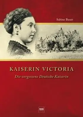 Bauer |  Kaiserin Viktoria | Buch |  Sack Fachmedien