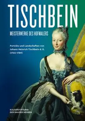 Miller / Kulturstiftung des Hauses Hessen / Dobler |  Tischbein Meisterwerke des Hofmalers | Buch |  Sack Fachmedien