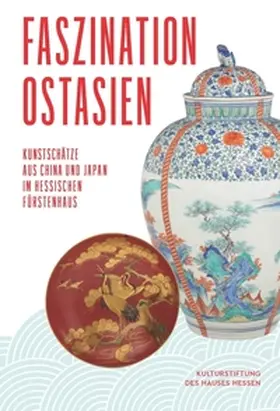 Kulturstiftung des Hauses Hessen / Miller / Kopplin |  Faszination Ostasien | Buch |  Sack Fachmedien