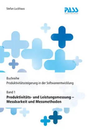 Luckhaus |  Buchreihe: Produktivitätssteigerung in der Softwareentwicklung, Teil 1: Produktivitäts- und Leistungsmessung - Messbarkeit und Messmethoden | Buch |  Sack Fachmedien
