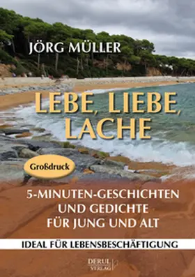 Müller |  Lebe, liebe, lache. 5-Minuten-Geschichten und Gedichte für Jung und Alt. | Buch |  Sack Fachmedien