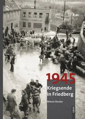 Becker |  1945 Kriegsende in Friedberg | Buch |  Sack Fachmedien