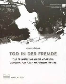 Jérome / Koppenhöfer / Nieß |  Tod in der Fremde. Zur Erinnerung an die Vogesendeportation nach Mannheim | Buch |  Sack Fachmedien
