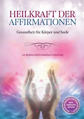 & Brigitte Seidl / Heilerschule |  Heilkraft der Affirmationen | Buch |  Sack Fachmedien