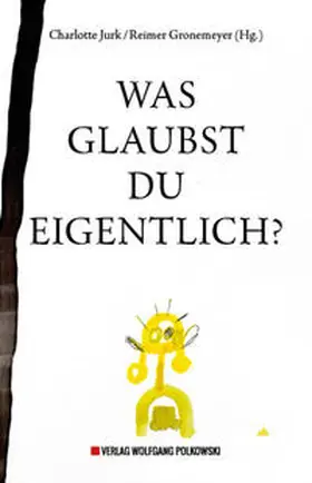 Jurk / Gronemeyer |  Was glaubst du eigentlich? | Buch |  Sack Fachmedien