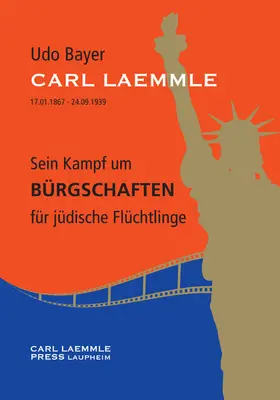 Bayer |  Carl Laemmle - Sein Kampf um Bürgschaften für jüdische Flüchtlinge | eBook | Sack Fachmedien