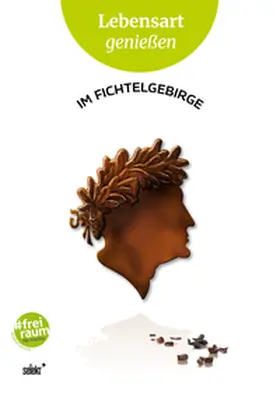 Fohrbeck / Gomringer / Ledermüller |  Lebensart genießen - im Fichtelgebirge | Buch |  Sack Fachmedien