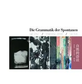 Konfuzius-Institut Frankfurt e.V. / Wegner |  Die Grammatik der Spontanen: Lan ZHU – Shanqing JIANG – Lei XUE | Buch |  Sack Fachmedien