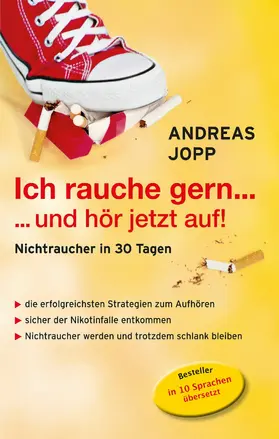 Jopp |  Ich rauche gern....und hör jetzt auf! Die erfolgreichsten Strategien Nichtraucher zu werden. Die neueste Forschung - Wissen das wirklich funktioniert. Aufhören und trotzdem schlank bleiben. | eBook | Sack Fachmedien