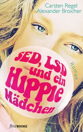 Regel / Broicher |  SED, LSD und ein Hippie-Mädchen | Buch |  Sack Fachmedien