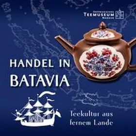 Ostfriesisches Teemuseum Norden / Suebsman / Jörg |  Handel in Batavia | Buch |  Sack Fachmedien