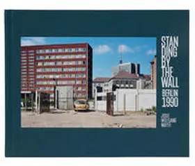 Annette / Prof. Dr. Steinbach / Gust |  Standing by the Wall – Berlin 1990 | Buch |  Sack Fachmedien