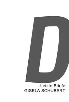 May / Schubert |  GISELA SCHUBERT Letzte Briefe | Buch |  Sack Fachmedien