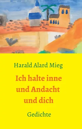 Mieg |  Ich halte inne und Andacht und dich | Buch |  Sack Fachmedien
