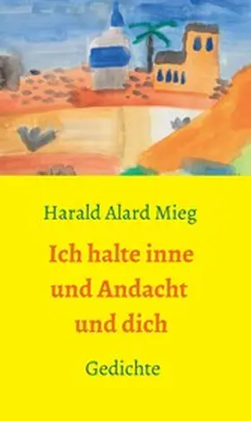 Mieg | Ich halte inne und Andacht und dich | E-Book | www2.sack.de