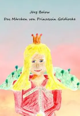 Balow |  Das Märchen von Prinzessin Goldlocke | Buch |  Sack Fachmedien