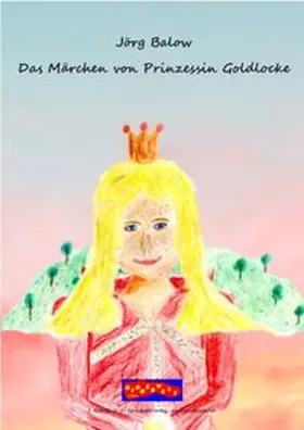 Balow |  Das Märchen von Prinzessin Goldlocke | Buch |  Sack Fachmedien