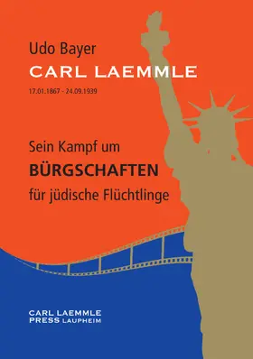 Bayer |  Carl Laemmle - Sein Kampf um Bürgschaften für jüdische Flüchtlinge | eBook | Sack Fachmedien
