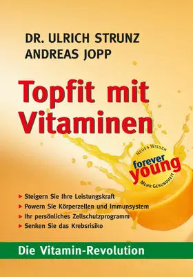 Jopp / Strunz |  Topfit mit Vitaminen. Die Vitamin Revolution. Was Sie schon immer über Vitamin wissen wollten. Antiaging. Immunsystem stärken. Fitter Stoffwechsel. Besserer Zellschutz. Seltener krank. | eBook | Sack Fachmedien